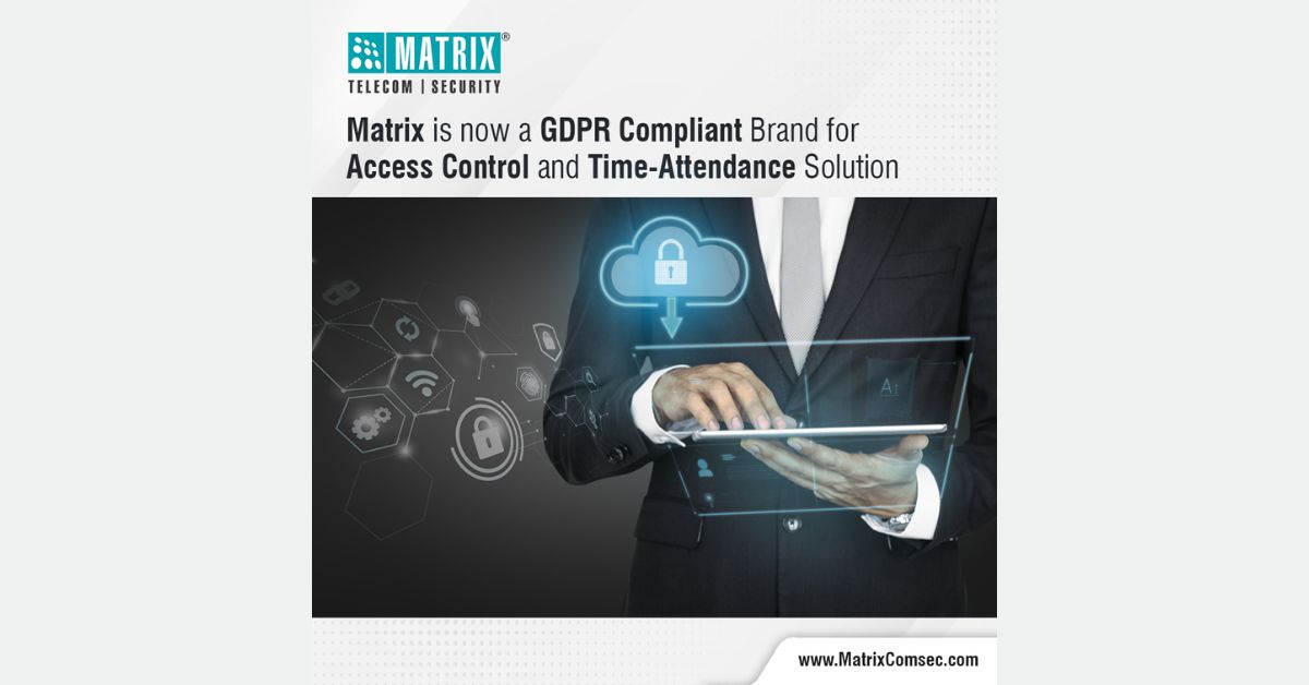 Matrix Comsec Announces GDPR Compliance for its Access Control and Time ...