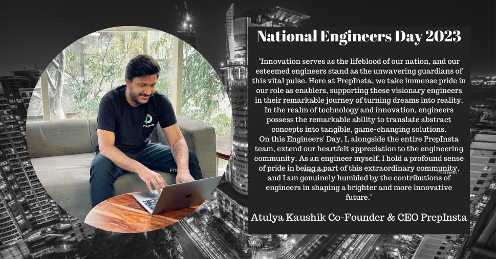 Quote by Atulya Kaushik Co-Founder & CEO PrepInsta on National Engineers Day 2023 - fyi9