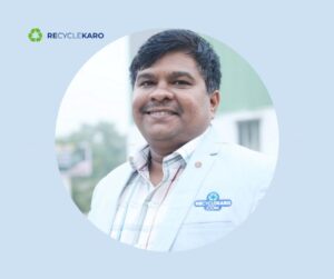 Rajesh Gupta, Founder & Director of Recyclekaro - fyi9